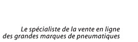 Le spcialiste de la vente en ligne des grandes marques de pneumatiques